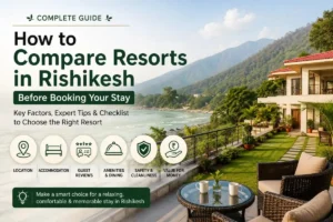 How to compare resorts in Rishikesh before booking your stay with riverside views, modern amenities, and comfortable accommodation