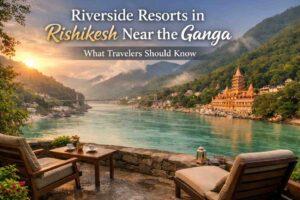 “Riverside resorts in Rishikesh near the Ganga surrounded by Himalayan hills”
