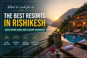 best-resort-in-Rishikesh-with-river-view-and-luxury-amenities